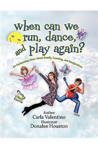When Can We Run, Play and Dance Again?