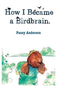 How I Became a Bird Brain