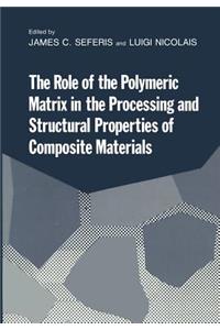 Role of the Polymeric Matrix in the Processing and Structural Properties of Composite Materials