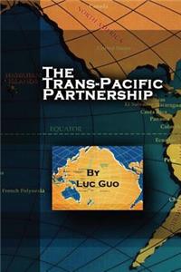 The Trans-Pacific Partnership