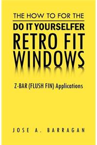 The How To For The Do It Yourselfer Retro Fit Windows