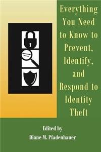 Everything You Need to Know to Prevent, Identify, and Respond to Identity Theft