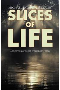 Slices of Life: A Selection of Short Stories and Poems