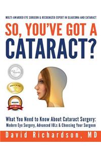 So You've Got A Cataract?