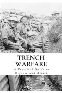 Trench Warfare: A Practical Guide to Defense and Attack