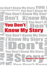You Don't Know My Story (Revised)