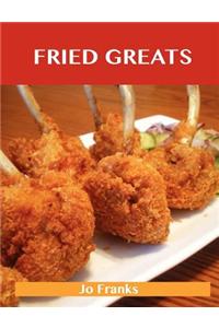 Fried Greats: Delicious Fried Recipes, the Top 100 Fried Recipes