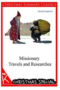 Missionary Travels and Researches [Christmas Summary Classics]