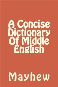 Concise Dictionary Of Middle English