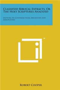 Classified Biblical Extracts, or the Holy Scriptures Analyzed