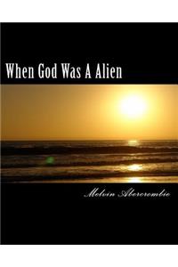 When God Was A Alien