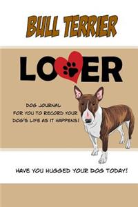 Bull Terrier Lover Dog Journal: Create a Diary on Life With Your Dog