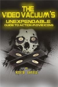 The Video Vacuum's Unexpendable Guide to Action Movie Icons