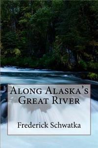 Along Alaska's Great River