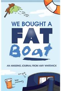We Bought a Fat Boat
