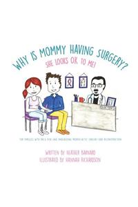 Why is Mommy Having Surgery? She Looks OK to Me: For families with BRCA risk and undergoing prophylactic surgery and implant reconstruction