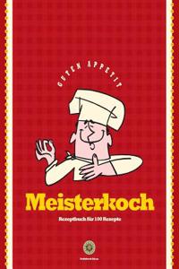 Rezeptbuch Fur 100 Rezepte: Meisterkoch (Rot): Rezeptbuch Zum Selberbeschreiben