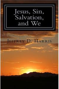 Jesus, Sin, Salvation, and We