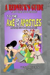 Redneck's Guide To The Axe Of The Apostles