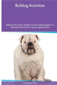 Bulldog Activities Bulldog Tricks, Games & Agility. Includes