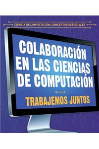 Colaboración En Las Ciencias de Computación: Trabajemos Juntos (Collaboration in Computer Science: Working Together)