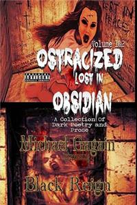 Ostracized Lost in Obsidian A Collection Of Dark Poetry and Prose