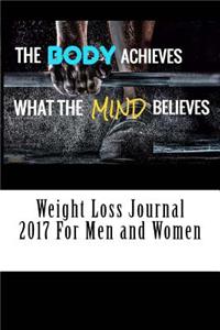 Weight Loss Journal 2017 For Men and Women: Full Weekly Workout Journal and Food Diary 2017