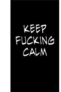 Keep Fucking Calm