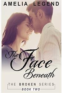 The Face Beneath: Volume 2 (The Broken Series)