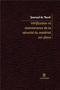 Vérification et maintenance de la sécurité du matériel sur place Journal de bord