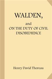 Walden, and on the Duty of Civil Disobedience