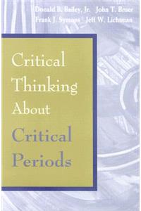 Critical Thinking about Critical Periods