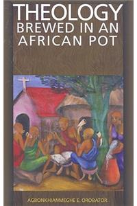 Theology Brewed in an African Pot