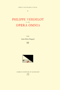 CMM 28 Philippe Verdelot (D. Ca. 1540?), Opera Omnia, Edited by Anne-Marie Bragard. Vol. III [motets from Mss in Bergamo, Bologna, Chicago, Louvain, Padova, and Verona], Volume 28