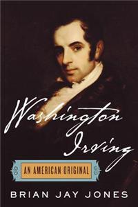 Washington Irving: An American Original