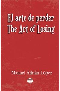 El arte de perder. The Art of Losing. Bilingual Spanish - English