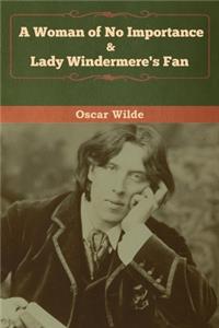 Woman of No Importance & Lady Windermere's Fan