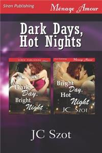 Dark Days, Hot Nights [Dark Day, Bright Night: Bright Day, Hot Night] (Siren Publishing Menage Amour)