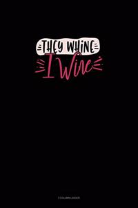 They Whine I Wine