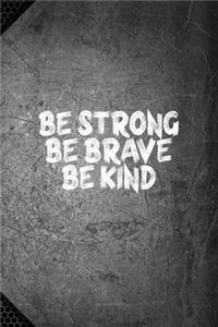NoteBook Be Strong, Be Brave, Be Kind Gift