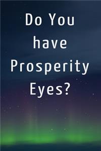 Do You have Prosperity Eyes