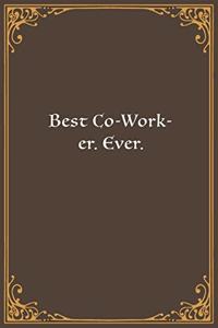 Best Co-Worker. Ever.