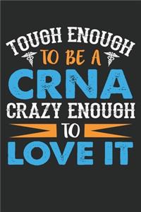 tough enough to be a crna crazy enough to love it