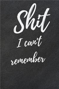 Shit I Can't Remember