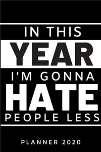 In this year I'm gonna hate people less. Planner 2020