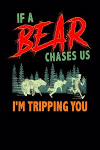 If a Bear Chases Us I'm Tripping You