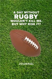 A Day Without Rugby Wouldn't Kill Me. But Why Risk It? - Journal