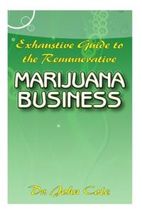 Exhaustive Guide To the Remunerative Marijuana Business