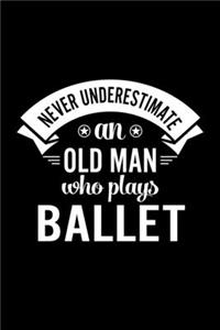 Never Underestimate An Old Man Who Plays Ballet