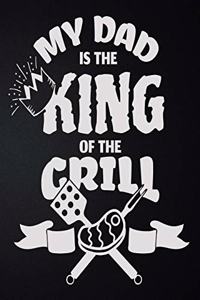 My Dad Is The King Of The Grill: 100 Pages 6'' x 9'' Lined Writing Paper - Best Gift For Father